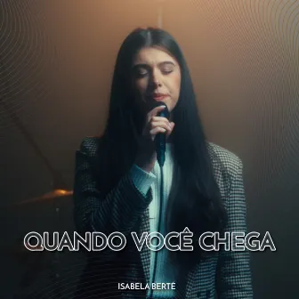 Quando Você Chega by Isabela Berté