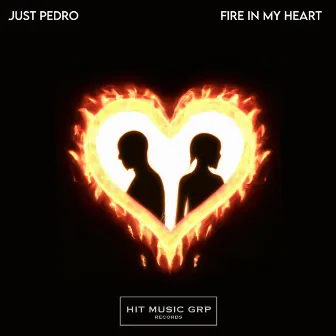 Fire In My Heart by Just Pedro