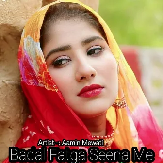 Badal Fatga Seena Me by Aamin Mewati