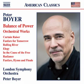 Peter Boyer: Balance of Power & Other Orchestral Works by Peter Boyer