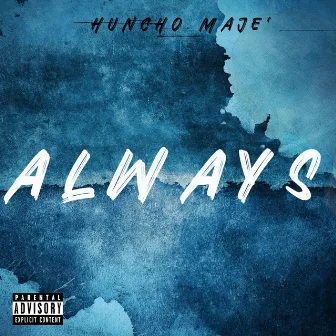 ALWAYS by Maje Huncho