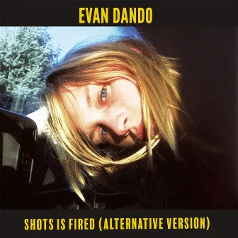 Shots Is Fired (Alternative Version) by Evan Dando