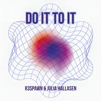 Do It To It by Julia Hallasen