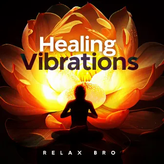 Healing Vibrations by Relax Bro