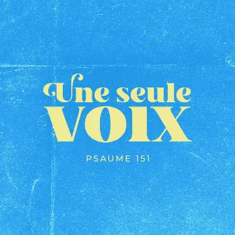 Une seule voix (Radio Edit) by Psaume 151