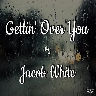 Gettin' Over You by Jacob White