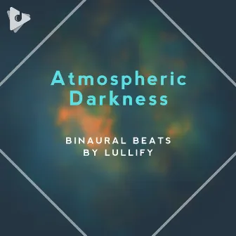 Atmospheric Darkness by Binaural Beats by Lullify