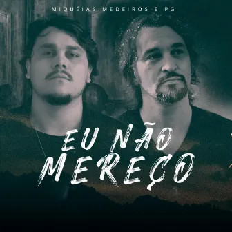 Eu Não Mereço by Miquéias Medeiros