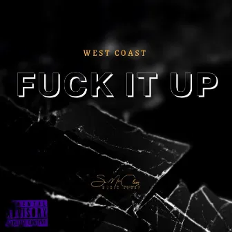 Fuck It Up by West Coast