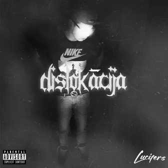 DISLOKĀCIJA by Lucifers