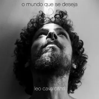 O Mundo Que Se Deseja by Leo Cavalcanti