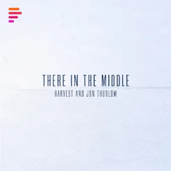 There in the Middle by Harvest