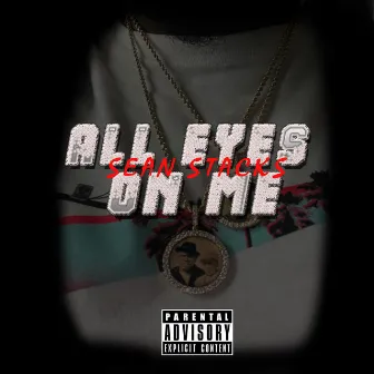 All Eyes On Me by Sean Stacks