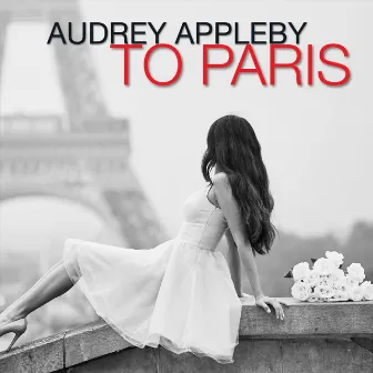 To Paris by Audrey Appleby