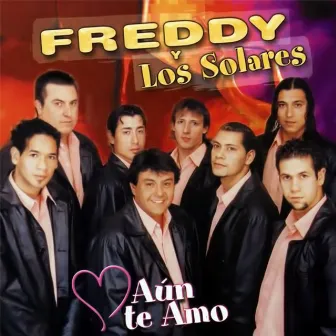 Aun te amo by Freddy y Los Solares