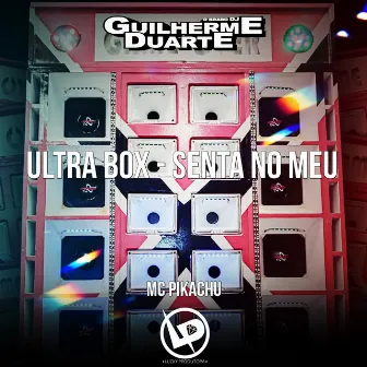 Ultra Box - Senta no Meu by Mc Pikachu