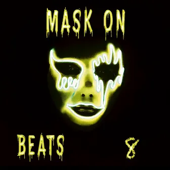 Mask On Beats 8 by Mask On