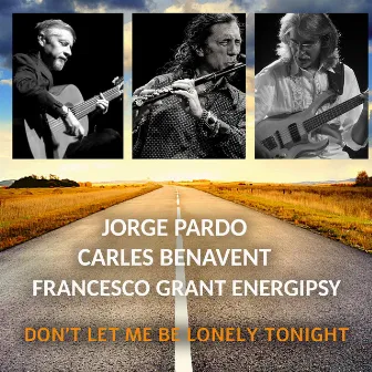 Don't Let Me Be Lonely Tonight by Francesco Grant Energipsy