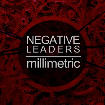 Negative Leaders - EP by Millimetric