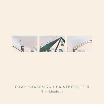 Dawn Caressing Our Street, Pt. II by Tim Linghaus