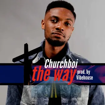 The Way by Churchboi