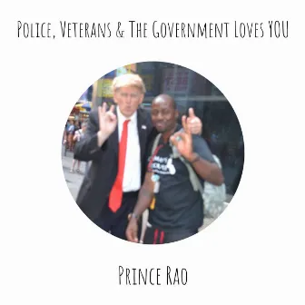 Police, Veterans & The Government Loves YOU by Prince Rao