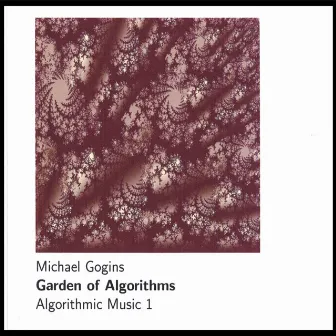 Garden of Algorithms by Michael Gogins