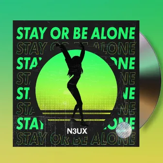 Stay Or Be Alone by N3UX