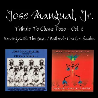 Tributo A Chano Pozo, Vol. 2 / Dancing With The Gods by Jose Mangual