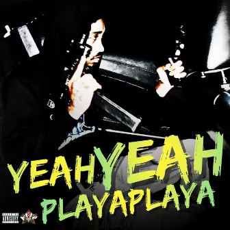 Yeah Yeah by PlayaPlaya