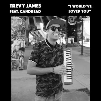 I Would've Loved You by Trevy James