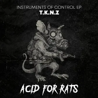 Instrument Of Control EP by T.K.N.Z