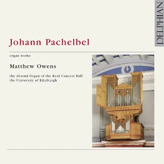 Johann Pachelbel: Organ Works by Matthew Owens