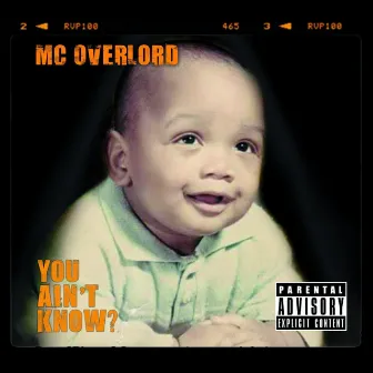 You Ain't Know? by MC Overlord