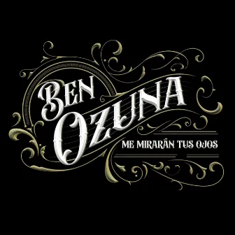 Me Mirarán Tus Ojos by Ben Ozuna