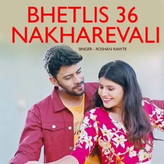 Bhetlis 36 Nakharevali by 