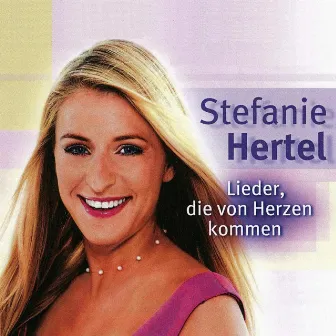 Lieder, die von Herzen kommen by Stefanie Hertel