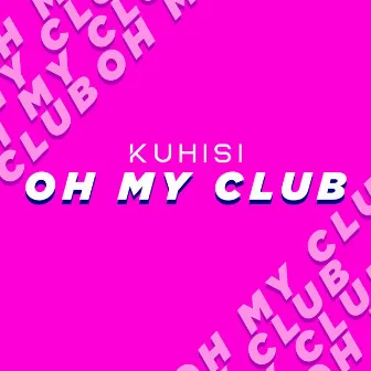 Oh My Club by Kuhisi