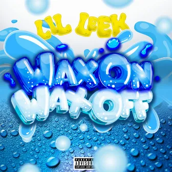 Wax On Wax Off by Lil Leek