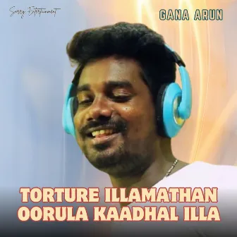 Torture Illamathan Oorula Kaadhal Illa by VAM GAANA