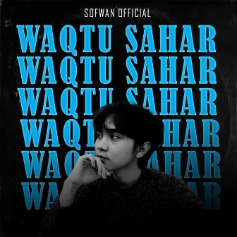 Waqtu Sahar by SOFWAN OFFICIAL