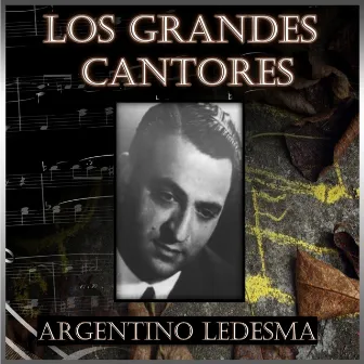 Los Grandes Cantores - Argentino Ledesma by Argentino Ledesma