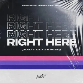 Right Here (Can't Get Enough) by SENCO