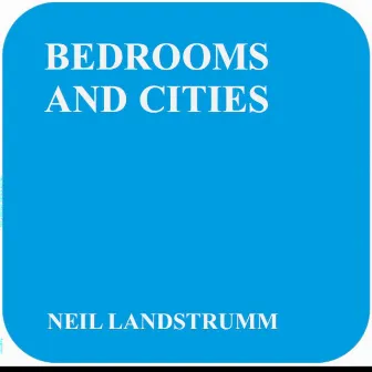 Bedrooms And Cities by Neil Landstrumm