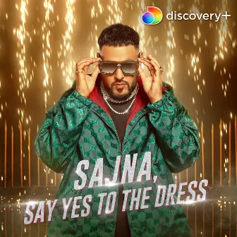 Sajna, Say Yes To The Dress by Badshah