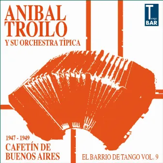 Cafetín de Buenos Aires (El Barrio de Tango, Vol. 9: 1947-1949) by Anibal Troilo y su orquesta