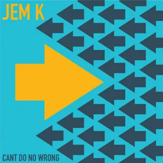 Can't Do No Wrong by Jem K