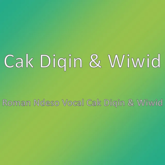 Roman Ndeso Vocal Cak Diqin & Wiwid