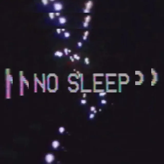 No sleep