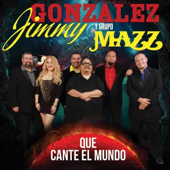 Que Cante El Mundo (Remastered) by Jimmy Gonzalez Y Grupo Mazz